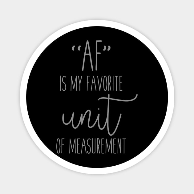 AF Is My Favorite Unit Of Measurement Magnet by iriana art